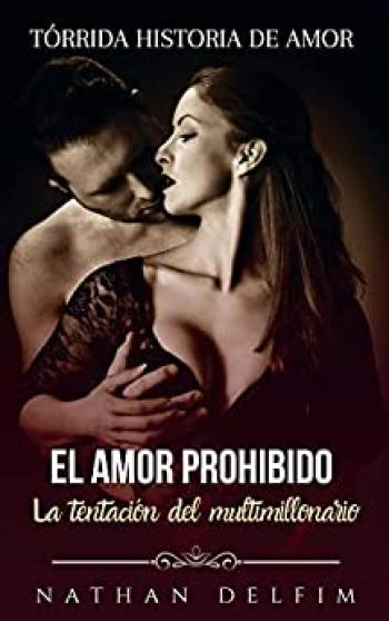 El amor prohibido: La tentación del multimillonario