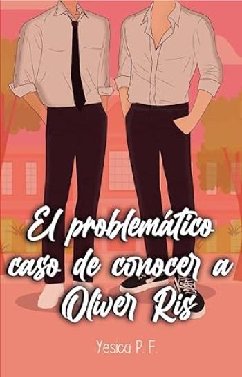 El problemático caso de conocer a Oliver Ris