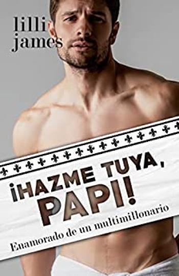 ¡Hazme tuya, papi!